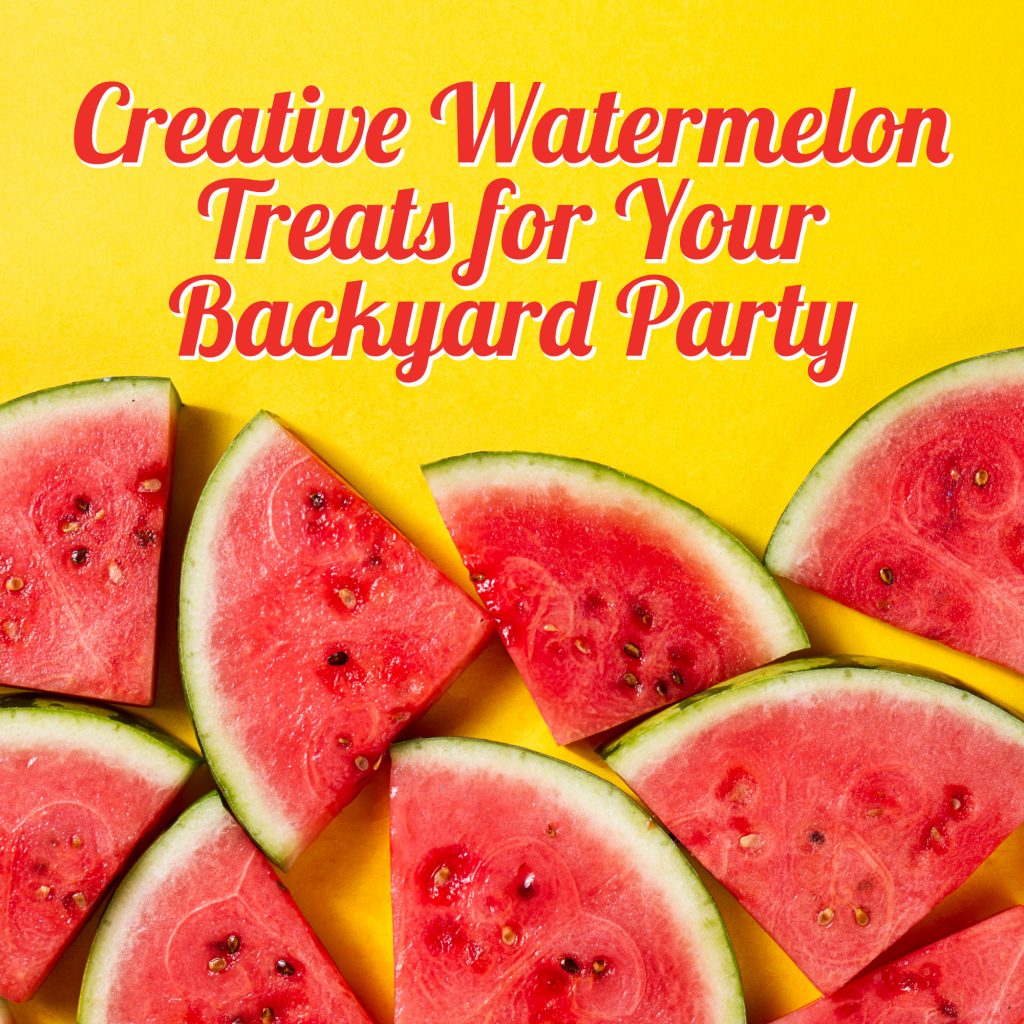 Creative Watermelon Treats for Your Backyard Party - Country Home ...