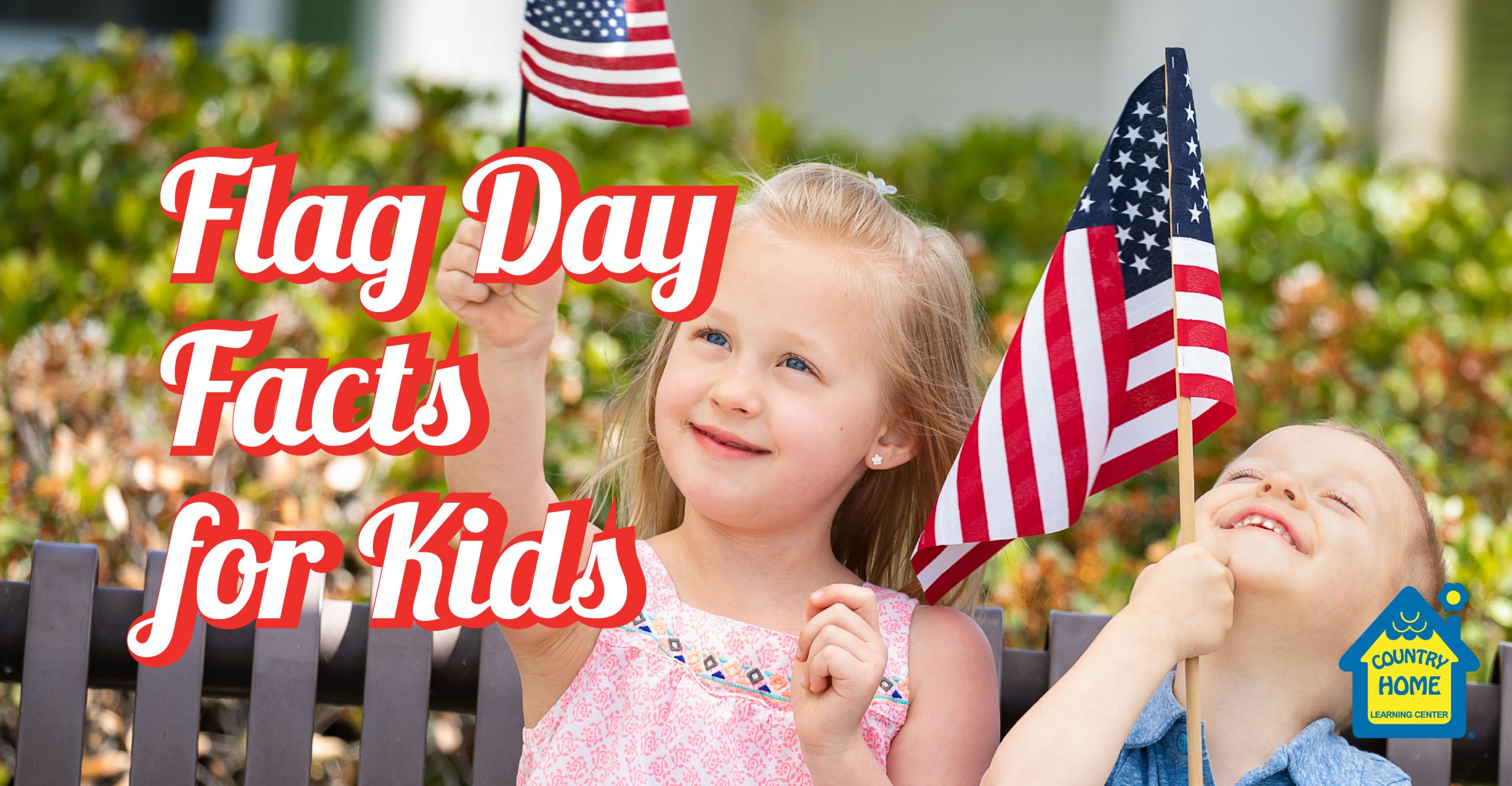 Flag Day Facts for Kids Country Home Learning Center